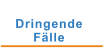 Dringende  Fälle